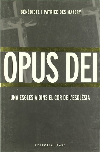 Stock image for Opus Dei: Una esglsia dins el cor deDes Mazery, Bndicte; Des Mazer for sale by Iridium_Books
