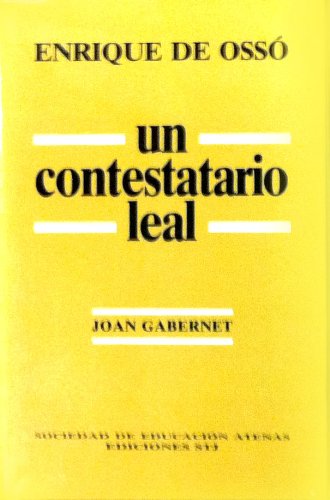 9788485034505: UN CONTESTATARIO LEAL, ENRIQUE DE OSSO Y CERVELLO.