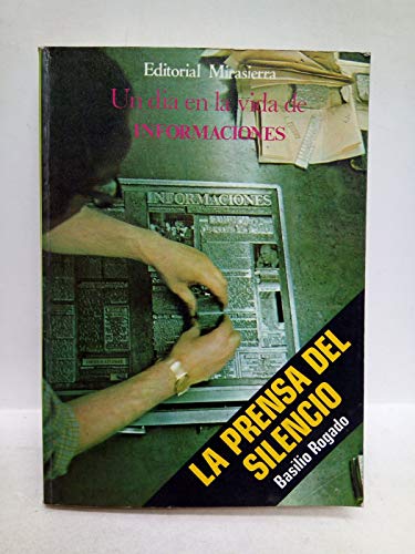 Stock image for La prensa del silencio: [un di?a en la vida de Informaciones] (Coleccio?n Medios de comunicacio?n social) (Spanish Edition) for sale by Iridium_Books