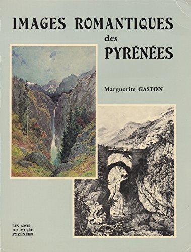 9788485057443: Images romantiques des Pyrnes : Les Pyrnes dans la peinture et dans l'estampe  l'poque romantique