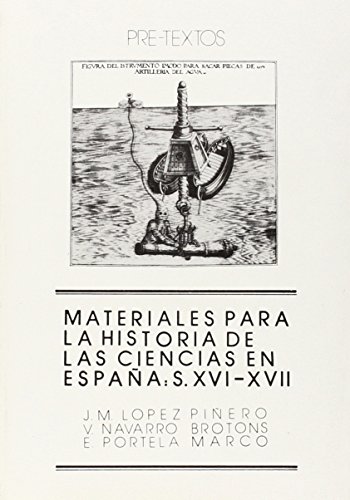 

Materiales para la historia de las ciencias en España: S.XVI- XVII