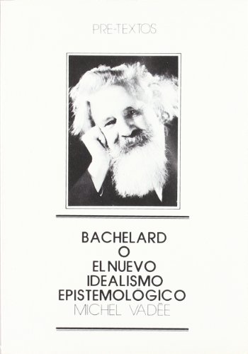 Imagen de archivo de Bachelard o el nuevo idealismo epistemolgico (Ensayo) - 9788485081035 a la venta por Librera Prncep