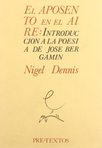 El aposento en el aire: IntroducciÃ³n a la poesÃ­a de JosÃ© BergamÃ­n (9788485081561) by Dennis, Nigel