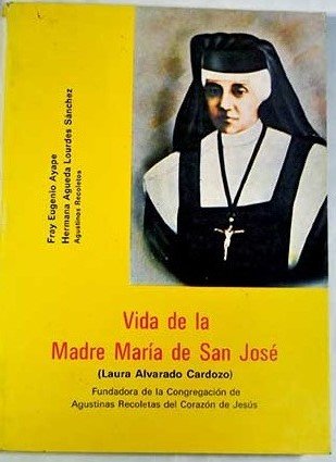 Beispielbild fr Vida De La Madre Mara De San Jos (Laura Alvarado Cardozo) Fundadora De La Congregacin De Agustinas Recoletas Del Corazn De Jess zum Verkauf von Guido Soroka Bookseller