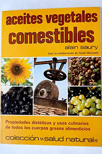 Beispielbild fr Aceites Vegetales Comestibles: Propiedades Dietticas y Usos Culinarios de Todos los Cuerpos Grasos Alimenticios zum Verkauf von Hamelyn