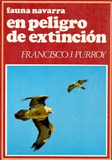 Fauna Navarra en peligro de extincioÌn (ColeccioÌn Diario de Navarra ; 11) (Spanish Edition) (9788485112203) by Purroy Iraizoz, Francisco JoseÌ