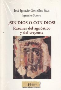 Imagen de archivo de Sin Dios o con Dios? : razones del agnóstico y del creyente a la venta por Librería Pérez Galdós