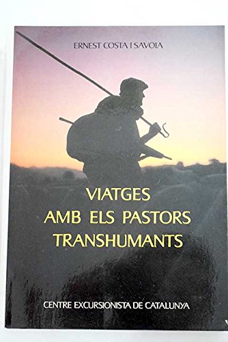 9788485135387: Viatges amb els pastors transhumants: per les cabaneres de la Catalunya nord-occidental entre l'ssera i el Segre