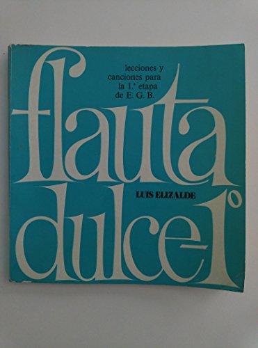 Beispielbild fr Flauta Dulce 1 - Lecciones y Canciones para la 1 Etapa de Egb zum Verkauf von Hamelyn