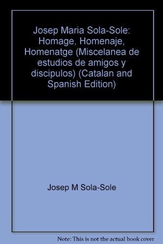 Imagen de archivo de Josep Maria Sola-Sole: Homage, Homenaje, Homenatge. a la venta por LEA BOOK DISTRIBUTORS
