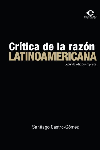 CrÃ­tica de la razÃ³n latinoamericana (Biblioteca universitaria Puvill. Historia y cultura de Hispanoamerica) (Spanish Edition) (9788485202720) by GÃ³mez, Santiago Castro