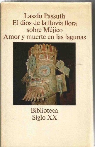 9788485224999: DIOS DE LA LLUVIA LLORA SOBRE MJICO, EL; AMOR Y MUERTE EN LAS LAGUNAS