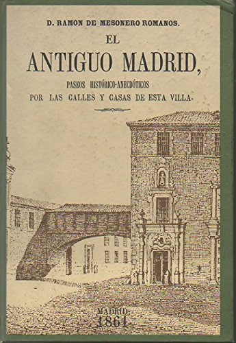 Stock image for El Antiguo Madrid, Paseos Historico, Anecdoticos Por Las Calles Y Casas de Esta Villa for sale by best books