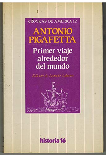 Primer viaje alrededor del mundo (CroÌnicas de AmeÌrica) (Spanish Edition) (9788485229703) by Antonio Pigafetta