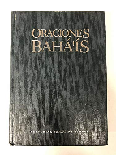 Imagen de archivo de Oraciones Baha'is: Seleccion de Oraciones Reveladas por El Bab Baha'u'llah y 'Abdu'l-Baha a la venta por ThriftBooks-Atlanta