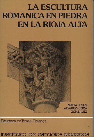 Stock image for Escultura romanica en piedra en la Rioja Alta (Biblioteca de temas riojanos) (Spanish Edition) for sale by Zubal-Books, Since 1961