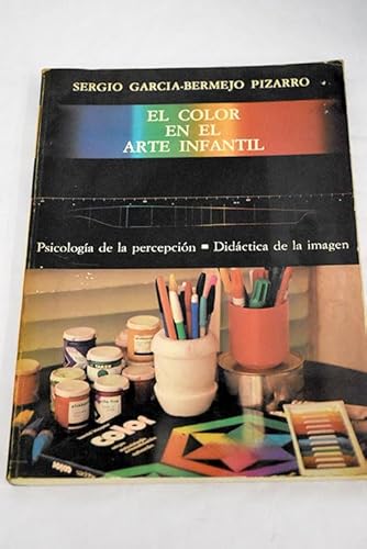 9788485252312: El color en el arte infantil: Psicologia de la percepcion, didactica de la imagen (Coleccion Educacion preescolar)