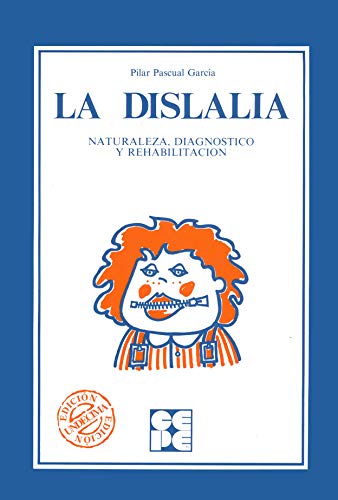 Beispielbild fr La Dislalia. Naturaleza, Diagnstico y Rehabilitacin: Naturaleza, diagnstico y rehabilitacin: 10 (Educacin especial y dificultades de aprendizaje) Pascual Garca, Pilar zum Verkauf von VANLIBER