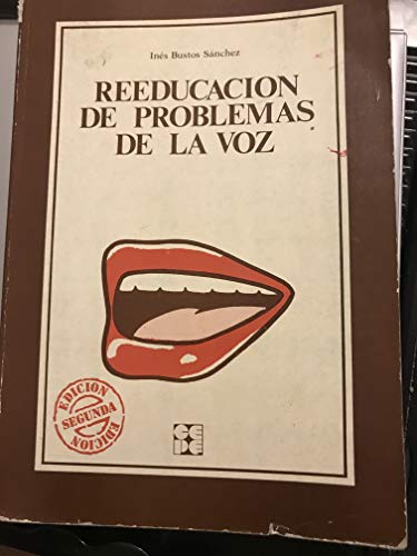 Stock image for Reeducacion de Problemas de La Voz (Coleccion Educacion Especial) (Spanish Edition) for sale by Iridium_Books