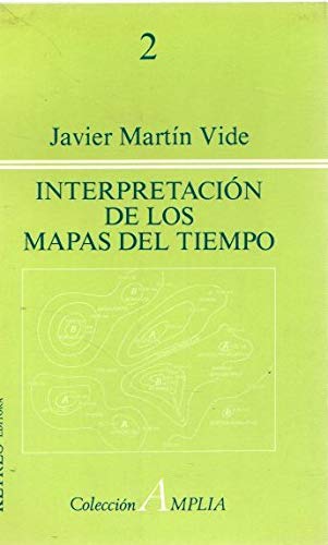 InterpretacioÌn de los mapas del tiempo (ColeccioÌn amplia) (Spanish Edition) (9788485256426) by MartiÌn Vide, Javier