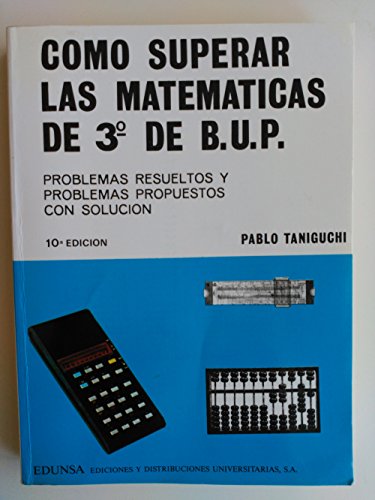 Imagen de archivo de Como Superar las Matematicas De 3 De B.U-P. Problemas Resueltos Y Problemas Propuestos con Solucion a la venta por Librera Races
