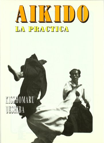 Aikido: la prÃ¡ctica (9788485269686) by Ueshiba, Kisshomaru