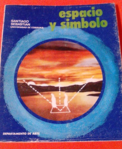 Espacio y simbolo (Publicaciones del Departamento de Historia del Arte ; 1) (Spanish Edition) (9788485276103) by SebastiaÌn, Santiago