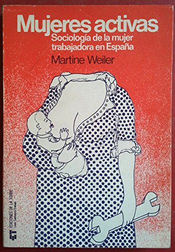 Imagen de archivo de Mujeres activas: sociologa de la mujer trabajadora en Espaa a la venta por LibroUsado | TikBooks