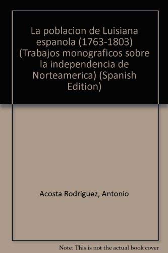 Imagen de archivo de La poblacio?n de Luisiana espan?ola (1763-1803) (Trabajos monogra?ficos sobre la independencia de Norteame?rica) (Spanish Edition) a la venta por Iridium_Books