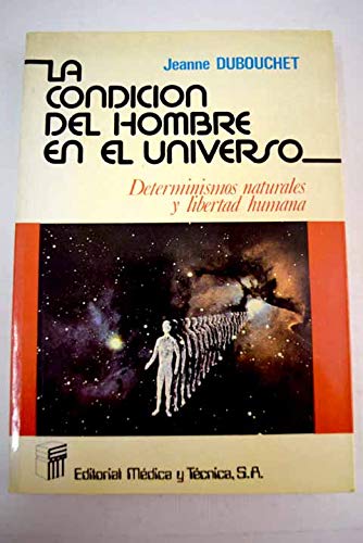 Imagen de archivo de La condicin del hombre en el universo: determinismos naturales y libertad humana a la venta por medimops