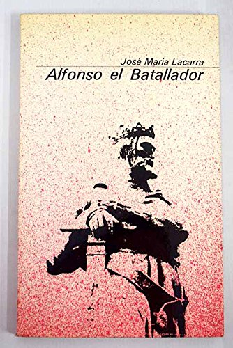 9788485303052: Alfonso el Batallador (Coleccion basica aragonesa ; 1) (Spanish Edition)