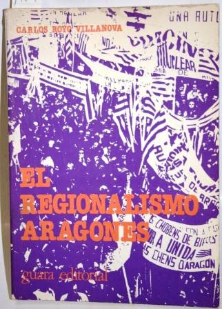 Stock image for El regionalismo aragone?s (1707-1978): La lucha de un pueblo por su autonomi?a (Spanish Edition) for sale by PIGNATELLI