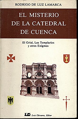 Imagen de archivo de El misterio de la Catedral de Cuenca: El Grial, los Templarios y otros enigmas (Spanish Edition) a la venta por Iridium_Books