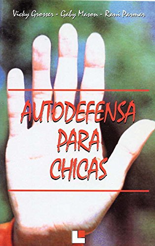 Autodefensa para chicas (Spanish Edition) (9788485334919) by Grosser, Vicky; Masson, Gaby; Parmar, Rani