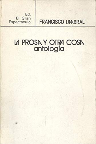 La prosa y otra cosa: AntologiÌa (Spanish Edition) (9788485335022) by Umbral, Francisco