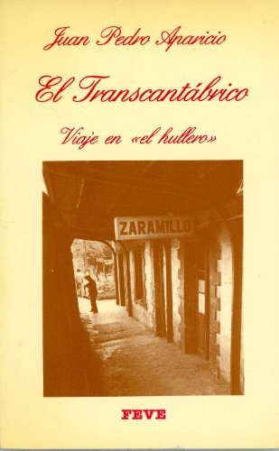 Imagen de archivo de El Transcantábrico viaje en el "hullero" : (de Bilbao a León en ferrocarril de vía estrecha) a la venta por Librería Pérez Galdós