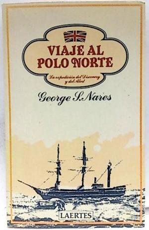 Beispielbild fr Viaje al Polo Norte. La Expedicion del Alert y del Discovery zum Verkauf von Librera 7 Colores