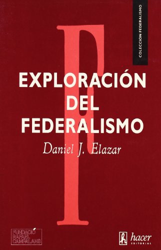 ExploraciÃ³n del federalismo (9788485348800) by Elazar, Daniel J.