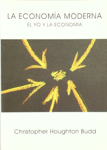 Stock image for La Economia Moderna : el Yo y la Economia: el Yo y la Economa for sale by Hamelyn