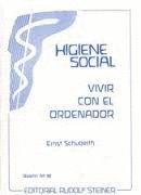 Higiene social. Vivir con el ordenador - SCHUBERTH, Ernst