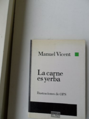 La carne es yerba (ColeccioÌn en El PaiÌs) (Spanish Edition) (9788485371167) by Vicent, Manuel