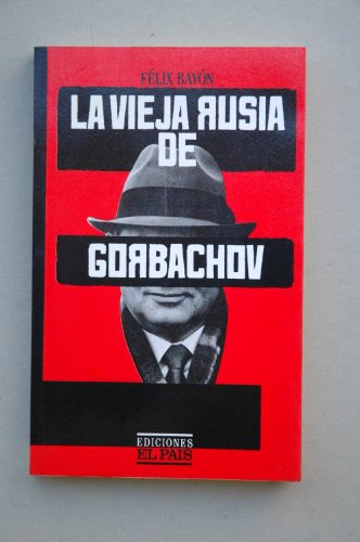 Imagen de archivo de La vieja Rusia de Gorbachov (Coleccio?n A cinco columnas) (Spanish Edition) a la venta por Iridium_Books