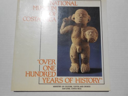 Imagen de archivo de National Museum of Costa Rica: Over One Hundred Years of History (May 4th 1887 - May 4th 1987) a la venta por Better World Books: West