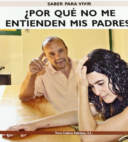 Imagen de archivo de Por Que No Me Entienden Mis Padres?/ Why My Parents Don't Understand Me? (Saber Para Vivir/ Learn to Live) (Spanish Edition) a la venta por Better World Books