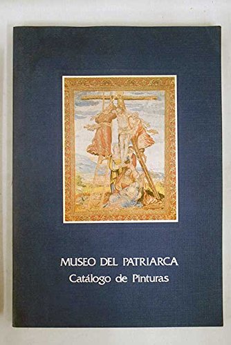 Museo del Patriarca: CataÌlogo de pinturas (Spanish Edition) (9788485402113) by [???]