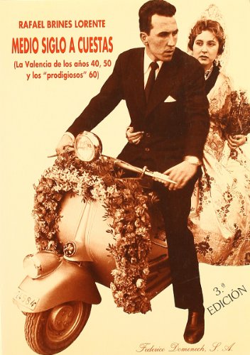 Imagen de archivo de MEDIO SIGLO A CUESTAS. La Valencia de los aos 40, 50 y los prodigiosos 60. a la venta por Librera Races