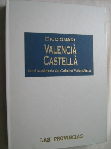 DICCIONARI I. CASTELLÀ-VALENCIÀ II. VALENCIÀ-CASTELLÀ