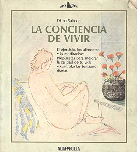 Stock image for LA CONCIENCIA DE VIVIR. El ejercicio, los alimentos y la meditacin: propuestas para mejorar la calidad de tu vida y controlar las tensiones diarias for sale by Libreria HYPATIA BOOKS