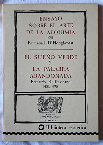 Imagen de archivo de Ensayo sobre el arte de la alquimia (1951) / El sueo verde y la palabra abandonada (1406-1490). a la venta por Iridium_Books