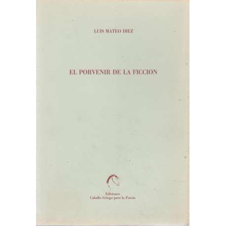 El porvenir de la ficcioÌn (ColeccioÌn HeÌroe) (Spanish Edition) (9788485417179) by DiÌez, Luis Mateo